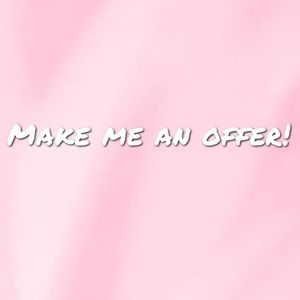Make me an offer 💕